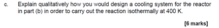 exothermic, first order reaction, AB at constant density with no inerts added.