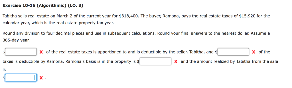 Exercise 10-16 (Algorithmic) (LO. 3) Tabitha sells real estate on March