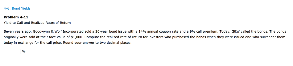 4-6: Bond Yields Problem 4-11 Yield to Call and Realized Rates