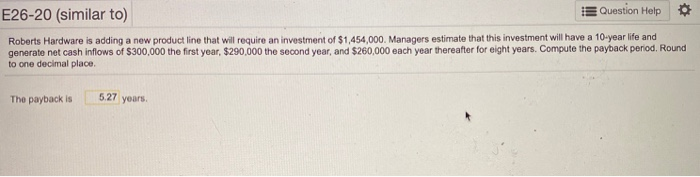  E26-20 (similar to) Question Help Roberts Hardware is adding a new