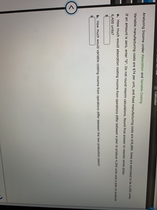  Analyzing Income under Absorption and Variable Costing Variable manufacturing costs are