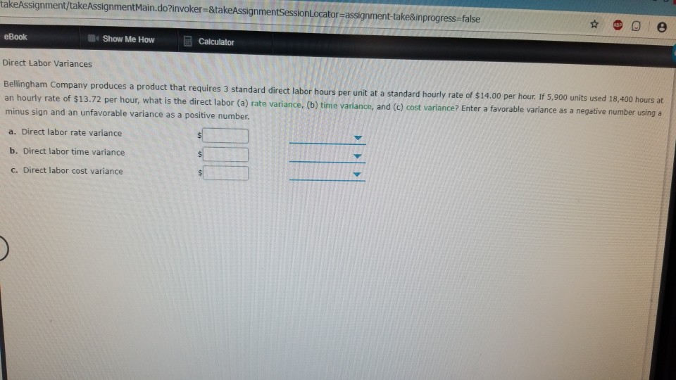  help!! takeAssignment/takeAssignmentMain.do?invoker-&takeAssignmentsessionlLocator-assignment-take&inprogress-false eBook Show Me How Calculator Direct Labor Variances Bellingham
