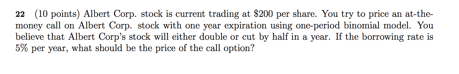 22 (10 points) Albert Corp. stock is current trading at $200