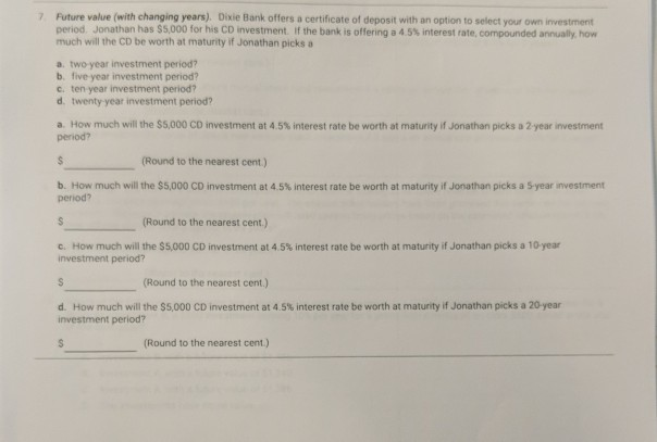 7 Future value (with changing years). Dixie Bank offers a certificate