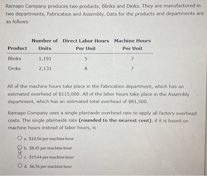 you! :) \begin{tabular}{lccc} Product & NumberofUnits & DirectLaborHoursPerUnit & MachineHoursPerUnit \\ \hline