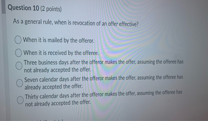  Question 10 (2 points) As a general rule, when is revocation