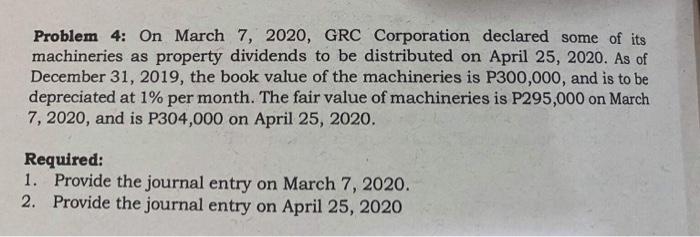  Problem 4: On March 7, 2020, GRC Corporation declared some of