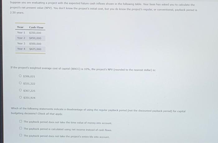  Suppose you are evaluating a project with the expected future cash
