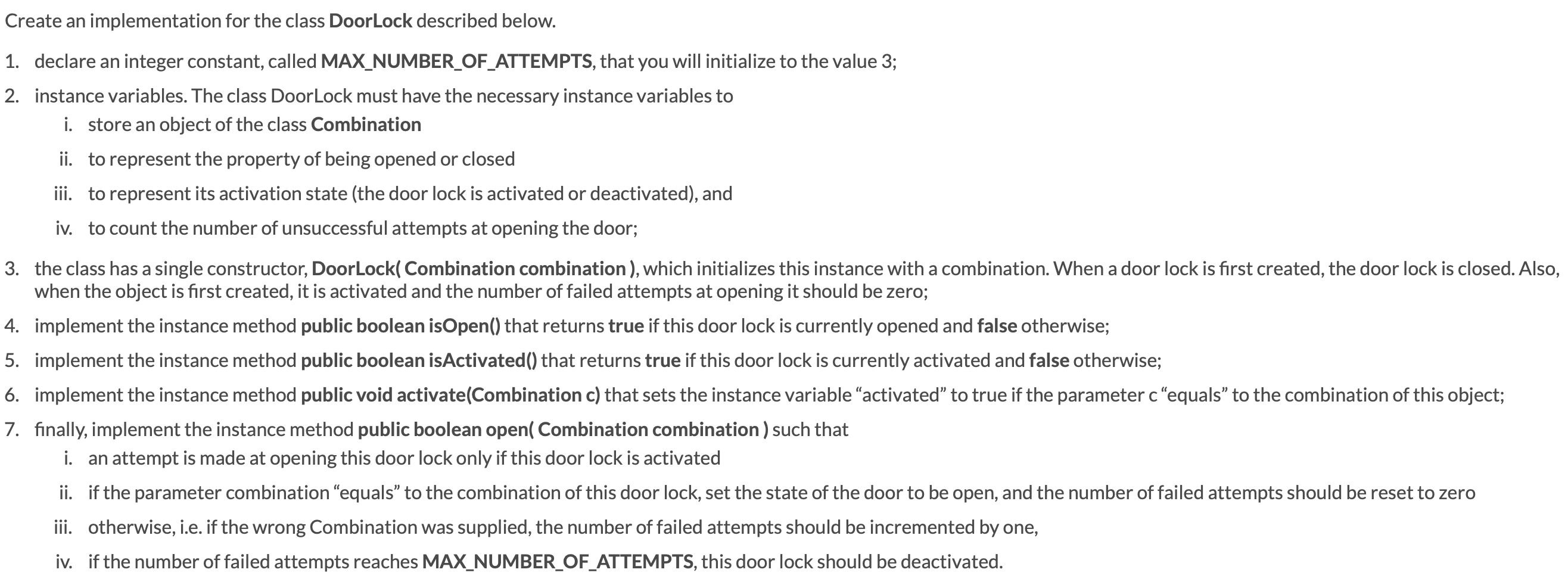 COMPLETE THIS CODE WITH THE FOLLOWING INSTRUCTIONS: --------------------------------------------------------------------------------------- public class DoorLock {