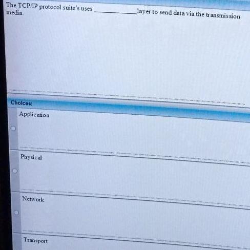  The TCPIP protocol suite's uses media layer to send data via