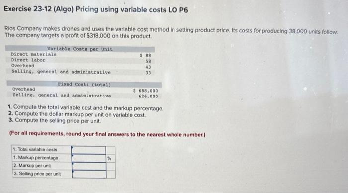  Exercise 23-12 (Algo) Pricing using variable costs LO P6 Rios Company