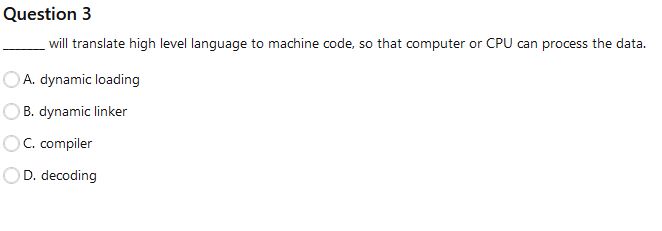  Question 3 will translate high level language to machine code, so
