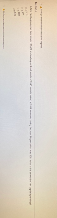  Moving to another question will save this response Question 4 A