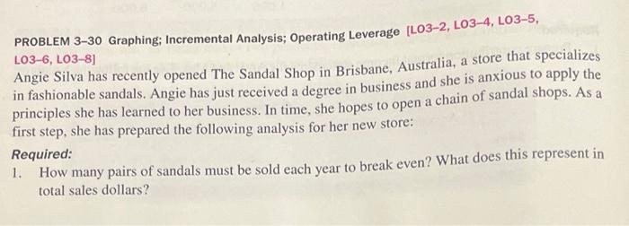  PROBLEM 3-30 Graphing; Incremental Analysis; Operating Leverage [LO3-2, LO3-4, LO3-5, Angie