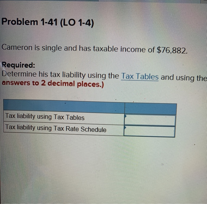  Problem 1-41 (LO 1-4) Cameron is single and has taxable income