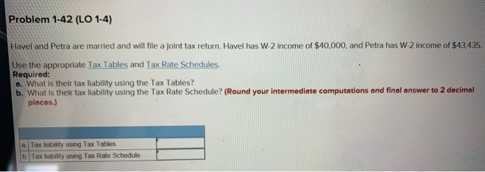 of $76,882. Required: Determine his tax liability using the Tax Tables and