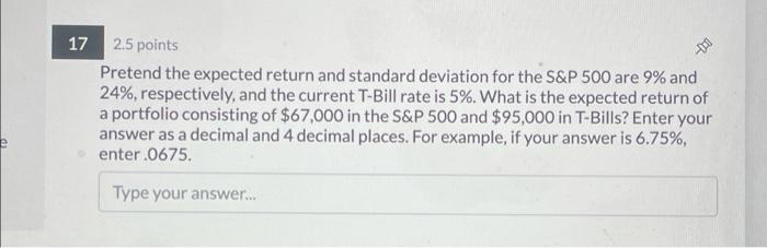  -te 17 2.5 points Pretend the expected return and standard deviation
