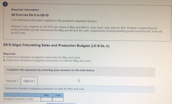 to the questions displayed below) Shadee Corp. expects to sell 570 sun