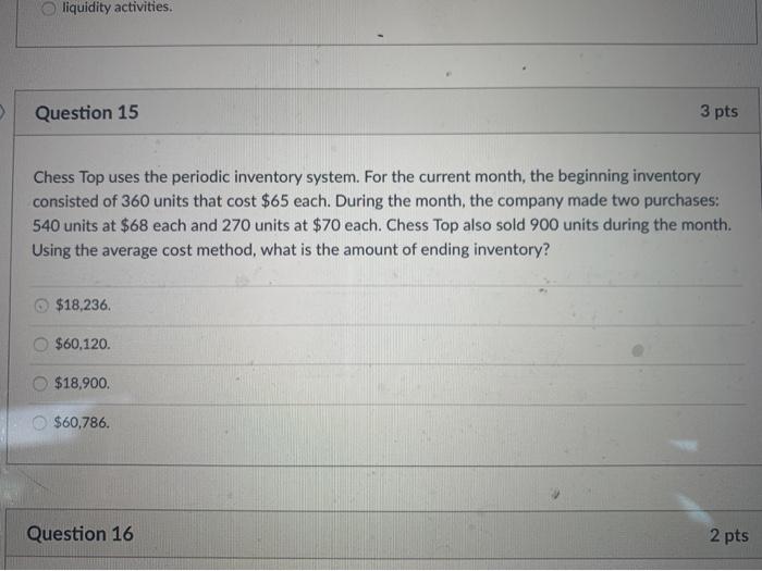 please make sure to use average cost method liquidity activities. Question 15