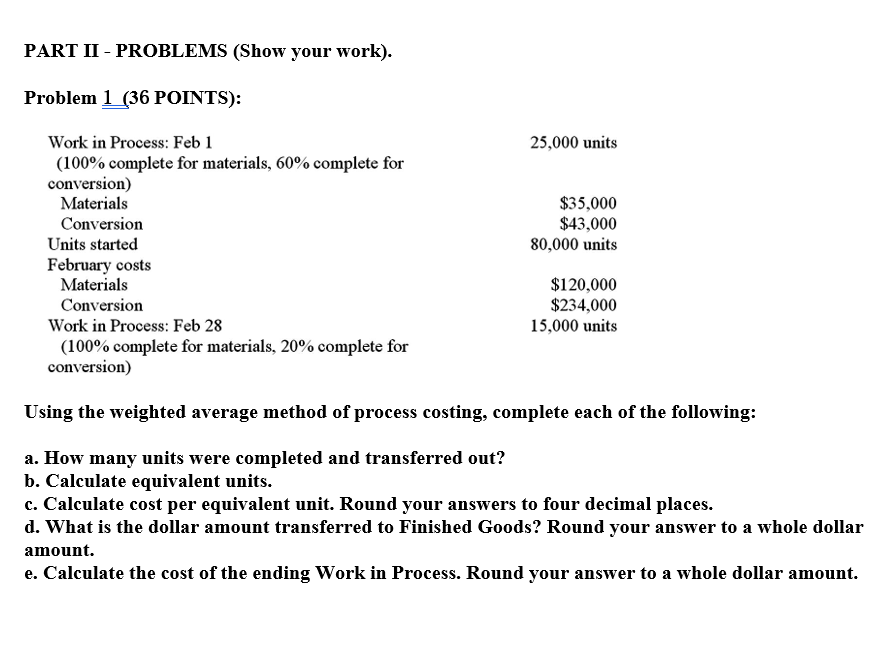  PART II - PROBLEMS (Show your work). Problem 1 (36 POINTS):
