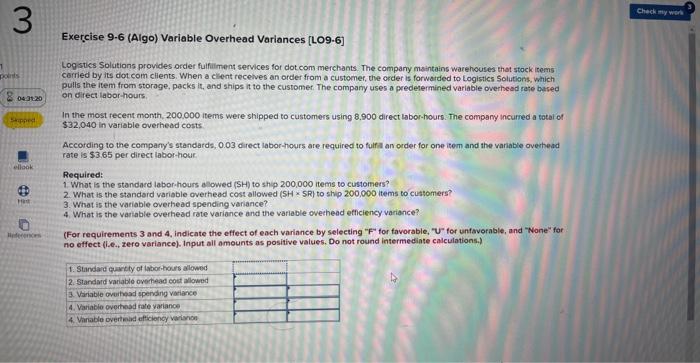  Exercise 9-6 (Algo) Variable Overhead Variances [LO9-6] Logsties Solutions provides order