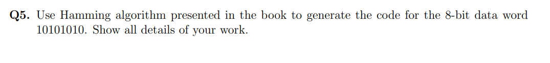 Use Hamming algorithm presented in the book to generate the code for