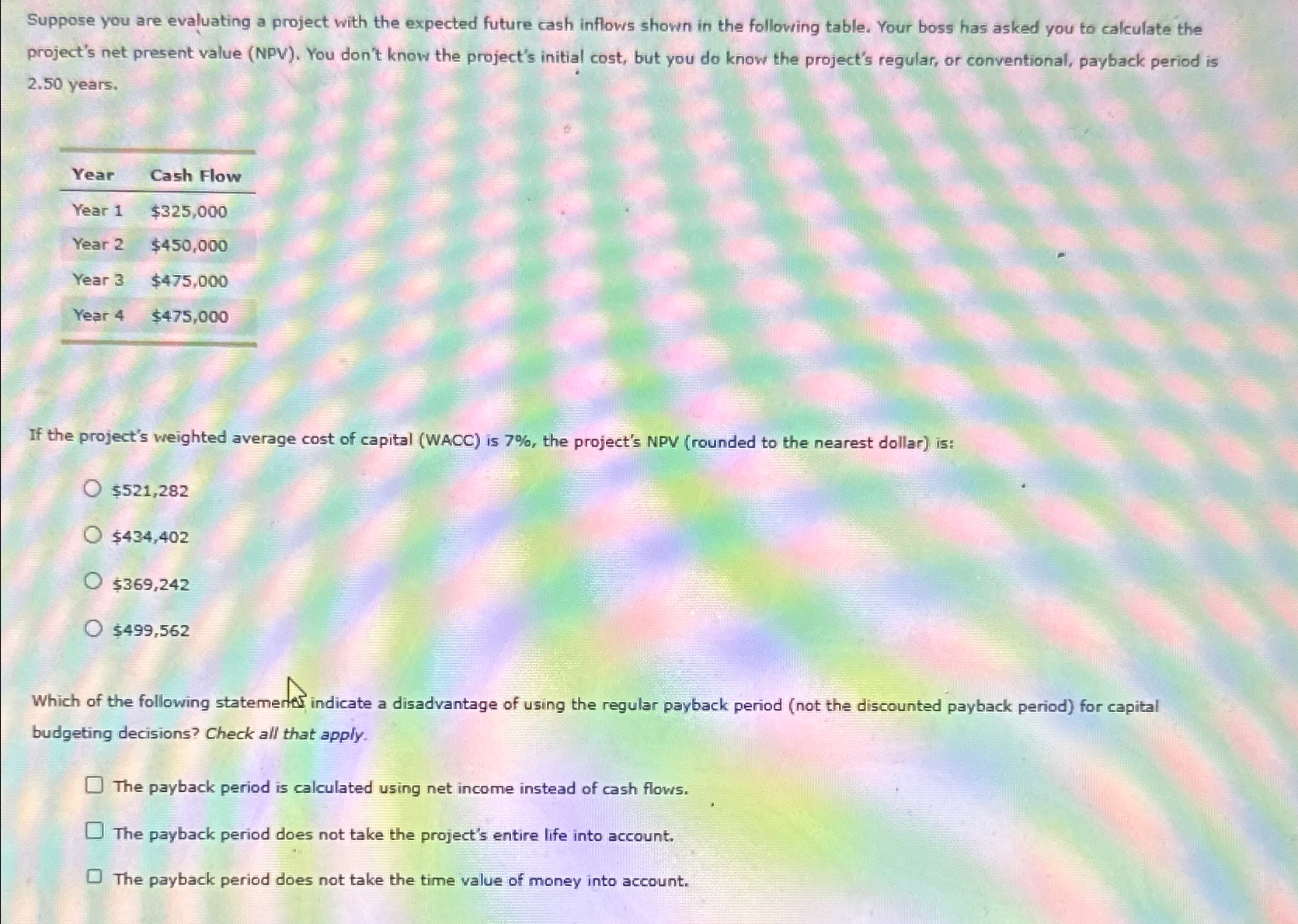  Suppose you are evaluating a project with the expected future cash