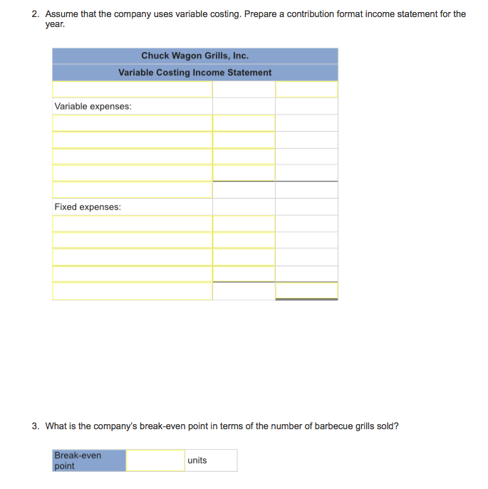 2. Assume that the company uses variable costing. Prepare a contribution