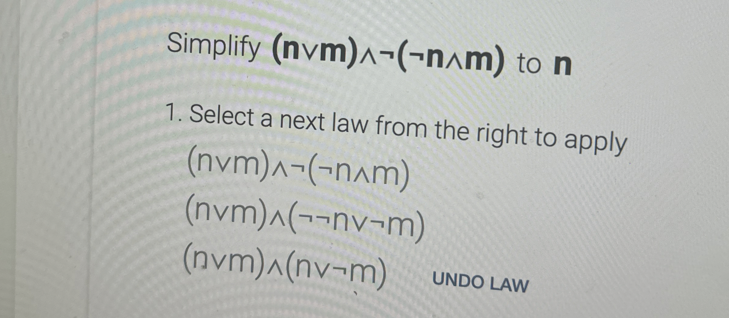  Simplify (nvvm)??not(notn??m) to n Select a next law from the right