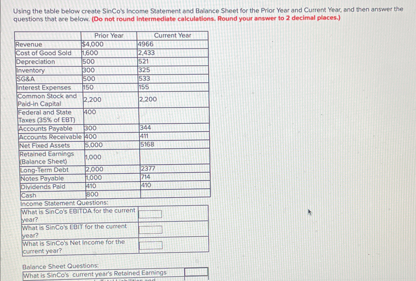  Using the table below create SinCo's Income Statement and Balance Sheet