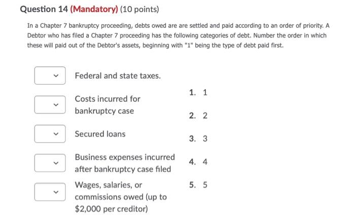  Question 14 (Mandatory) (10 points) In a Chapter 7 bankruptcy proceeding,