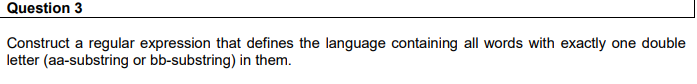  Question 3 Construct a regular expression that defines the language containing