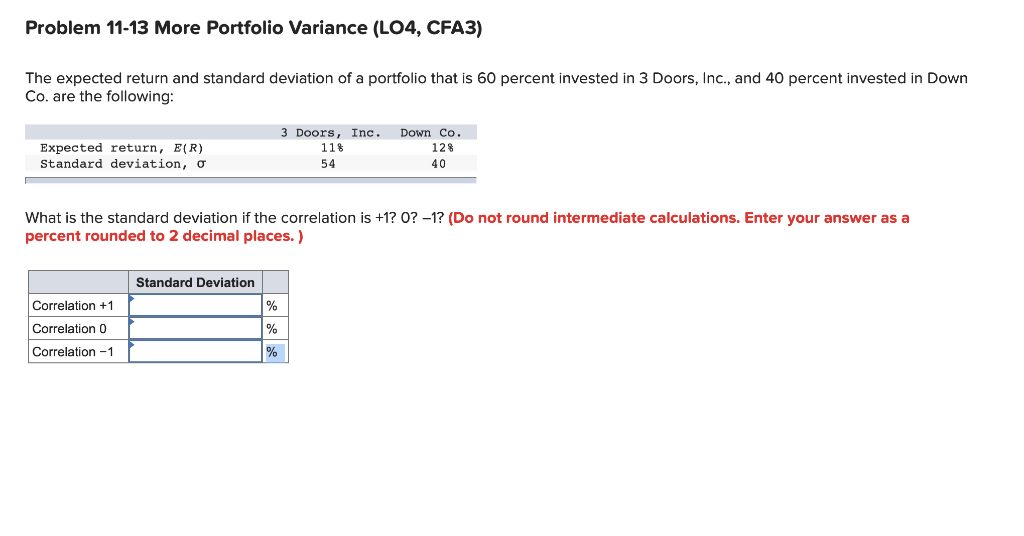  Problem 11-13 More Portfolio Variance (L04, CFA3) The expected return and