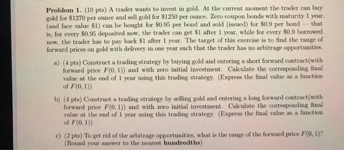  plz solve these questions Problem 1. (10 pts) A trader wants