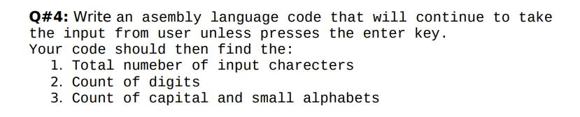  Q\#4: Write an asembly language code that will continue to take