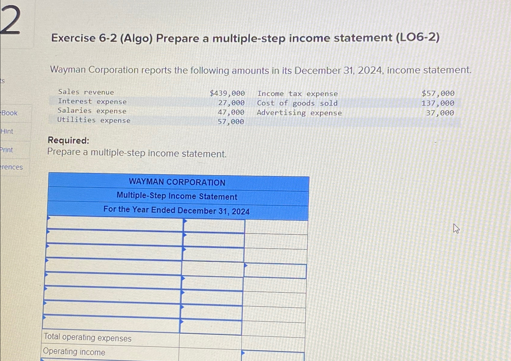  Exercise 6-2(Algo) Prepare a multiple-step income statement (LO6-2) Wayman Corporation reports