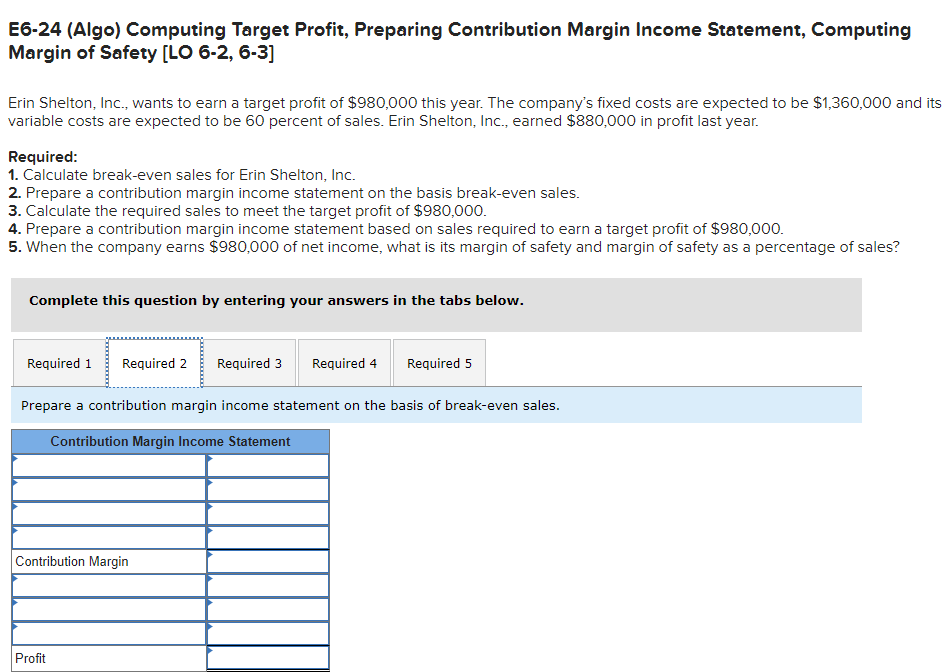 Margin of Safety [LO 6-2, 6-3] Erin Shelton, Inc., wants to earn