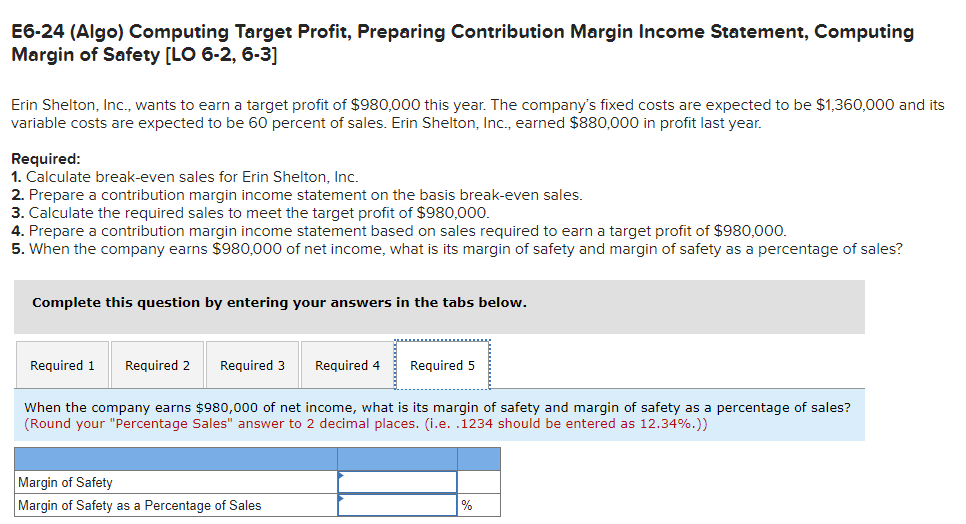 60 percent of sales. Erin Shelton, Inc., earned $880,000 in profit last