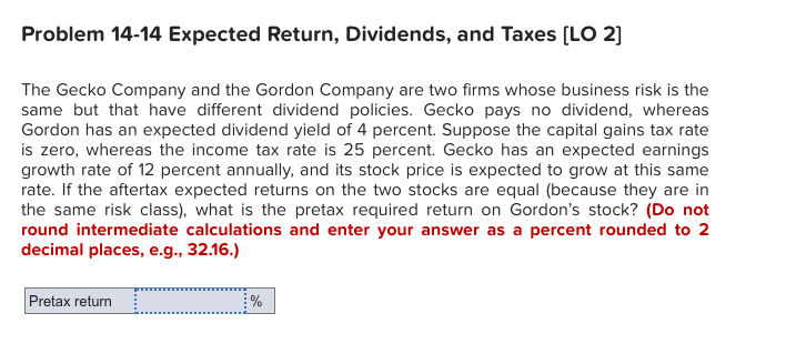 Problem 14-14 Expected Return, Dividends, and Taxes (LO 2] The Gecko