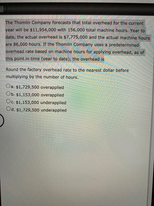  The Thomlin Company forecasts that total overhead for the current year