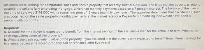 need the cash equivalent value number for a & b An appraiser