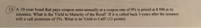 help solve 13. A 10-year bond that pays coupon semi-annually at a