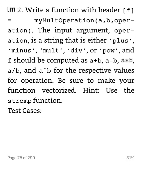  1. m 2. Write a function with header [f] = myMultOperation(a,b,oper-
