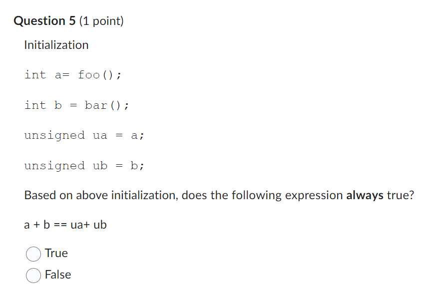  Question 5 (1 point) Initialization int a= foo(); int b=bar(); unsigned