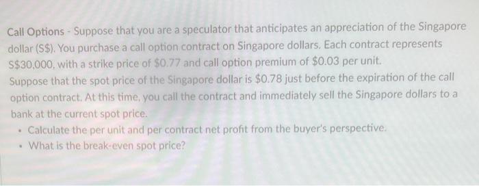 answer asap please Call Options - Suppose that you are a speculator