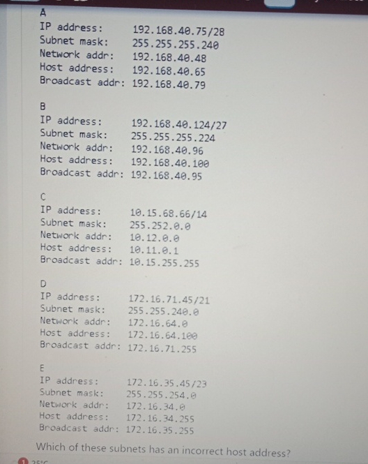  A IP address: ,192.168.40.75/28 Subnet mask: ,255.255.255.240 Network addr: ,192.168.40.48 Host