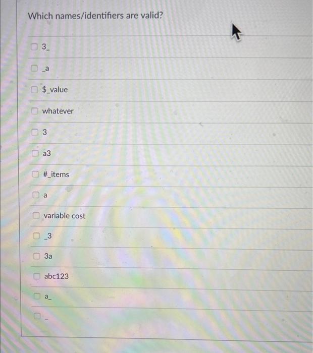 ans plz Which names/identifiers are valid? 3 a \$_value whatever 3 a3