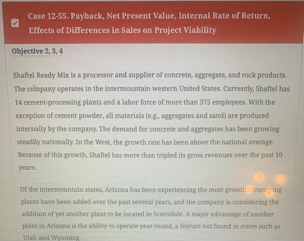Case 12-55. Payback, Net Present Value, Internal Rate of Return, Effects