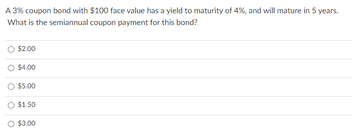  A 3% coupon bond with $100 face value has a yield