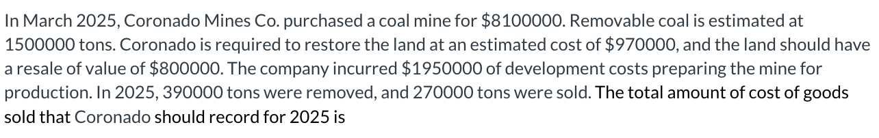Please answer, ASAP! Question 24 In March 2025, Coronado Mines Co. purchased